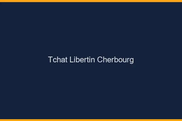 Tchat libertin Cherbourg