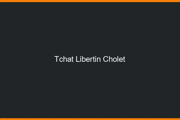 Tchat libertin Cholet