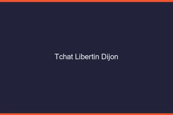 Tchat libertin Dijon