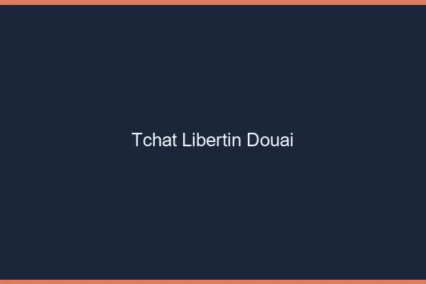 Tchat libertin Douai