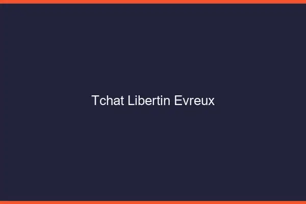 Tchat libertin Évreux