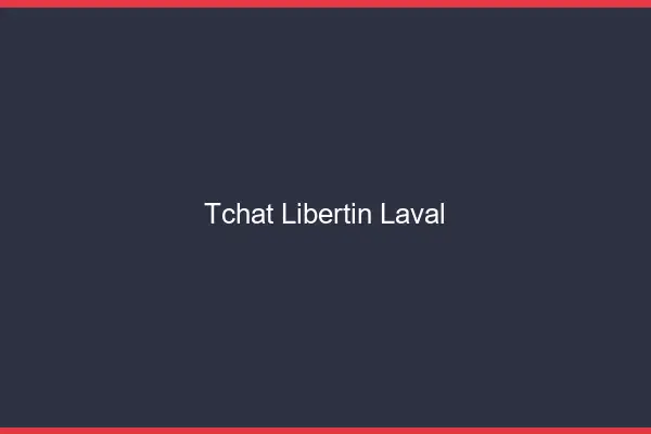 Tchat libertin Laval