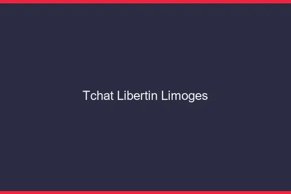 Tchat libertin Limoges