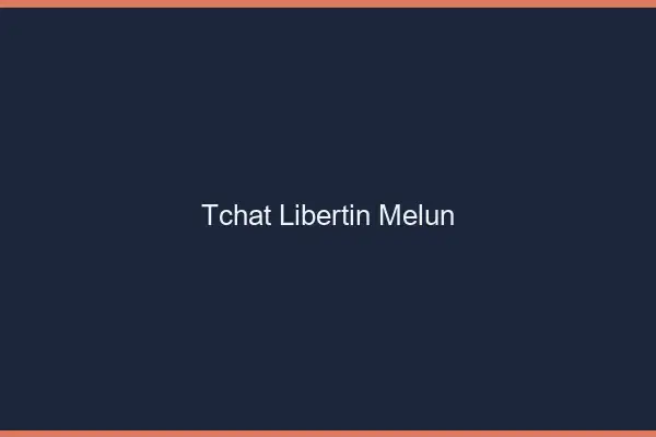 Tchat libertin Melun