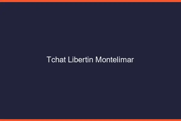 Tchat libertin Montélimar