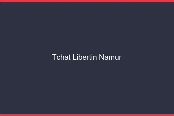 Tchat libertin Namur