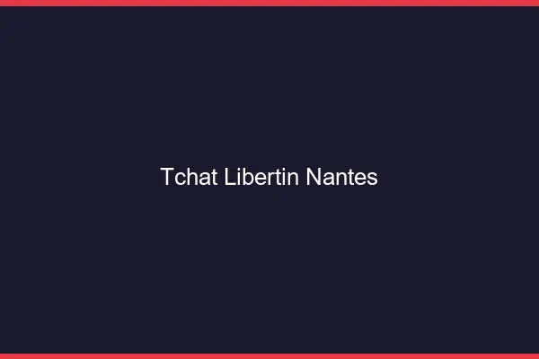Tchat libertin Nantes