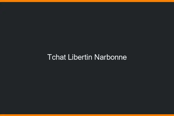 Tchat libertin Narbonne