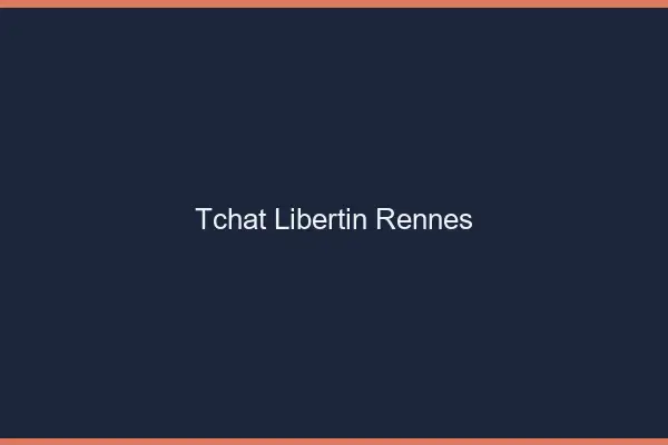 Tchat libertin Rennes