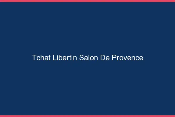 Tchat libertin Salon-de-Provence