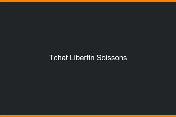 Tchat libertin Soissons