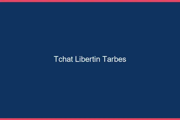Tchat libertin Tarbes
