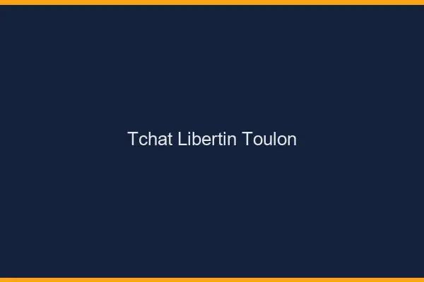 Tchat libertin Toulon