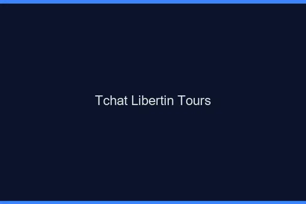 Tchat libertin Tours