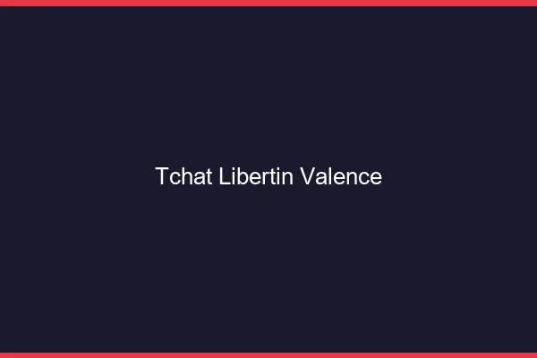 Tchat libertin Valence