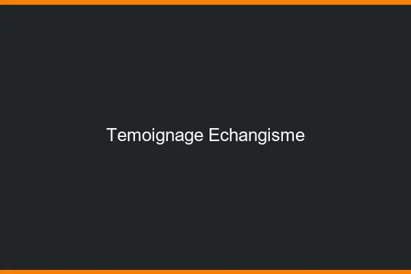 Témoignage échangisme