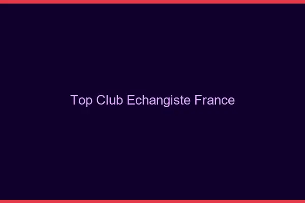 Top club échangiste France
