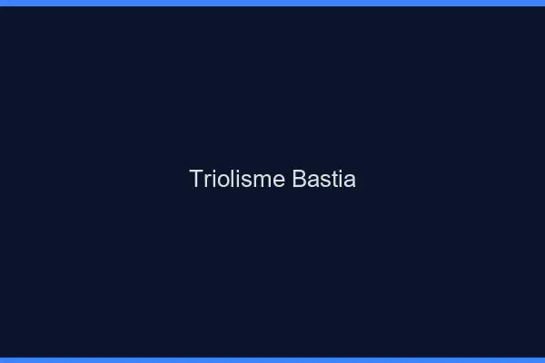 Triolisme Bastia