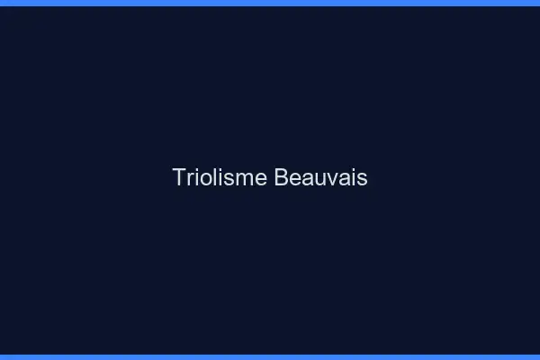 Triolisme Beauvais