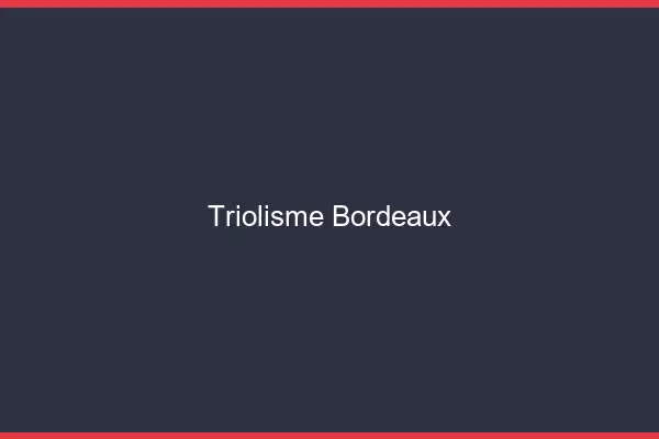 Triolisme Bordeaux
