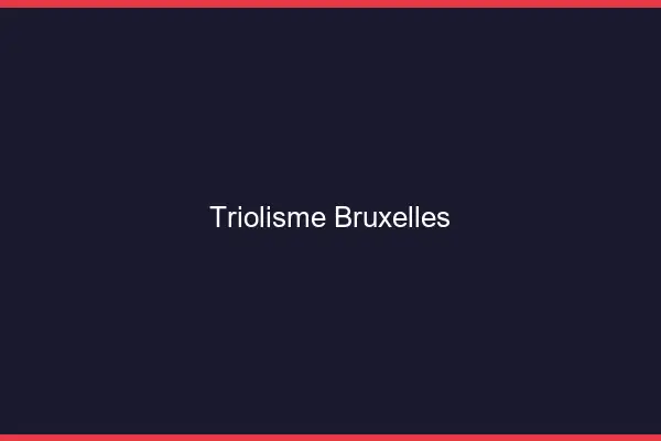 Triolisme Bruxelles