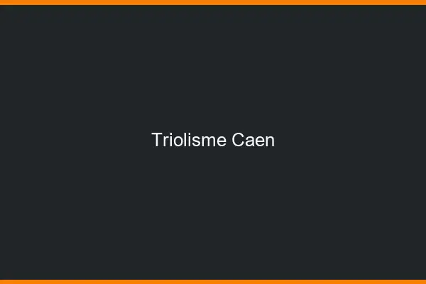 Triolisme Caen