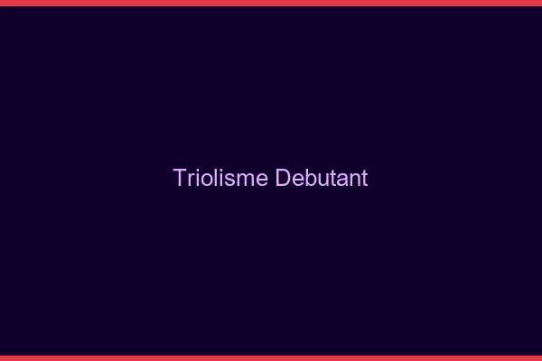 Triolisme débutant
