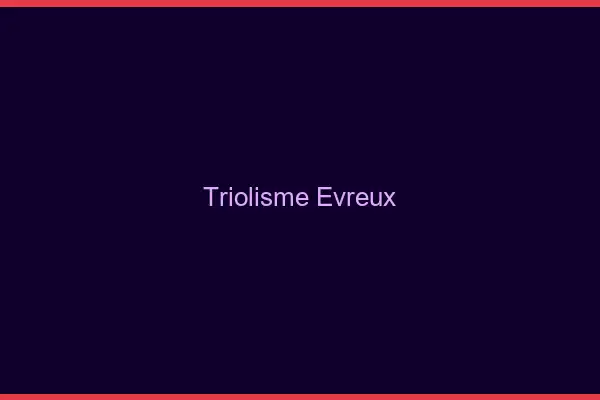 Triolisme Évreux