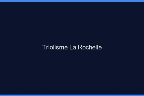Triolisme la rochelle