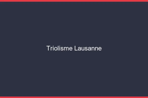Triolisme Lausanne
