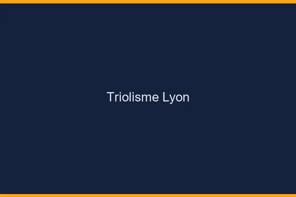 Triolisme Lyon