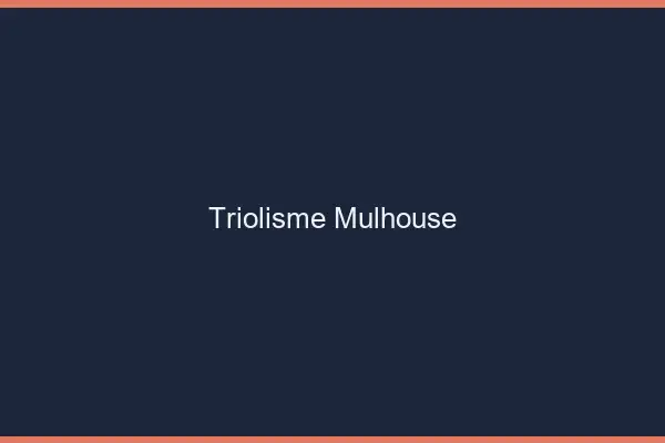 Triolisme Mulhouse