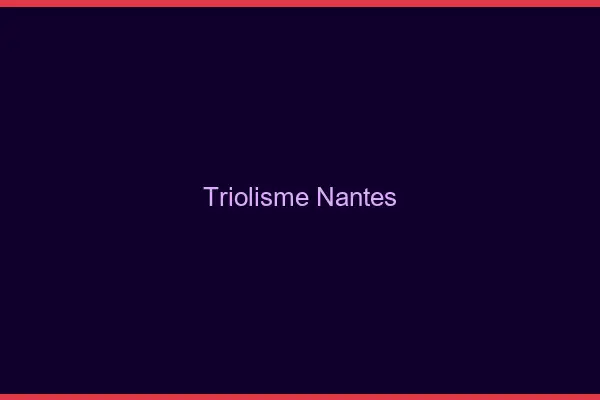 Triolisme Nantes