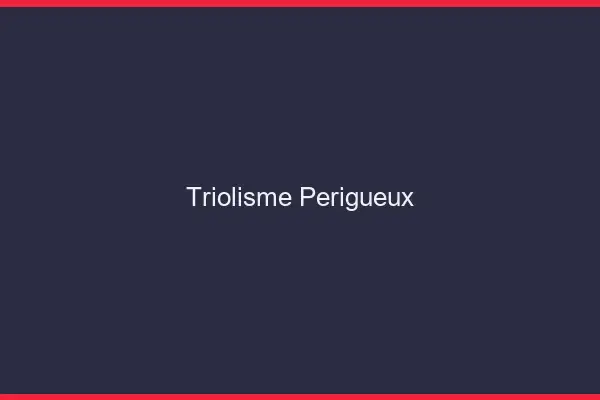 Triolisme Périgueux
