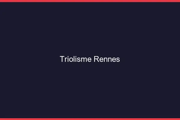 Triolisme Rennes