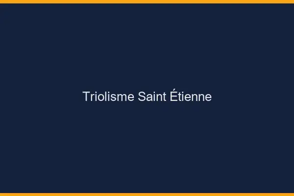 Triolisme Saint-Étienne
