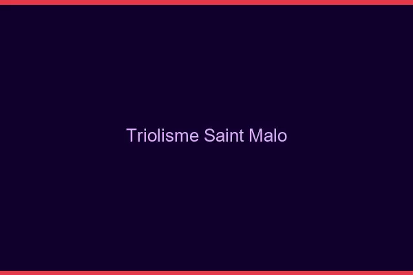 Triolisme Saint-Malo
