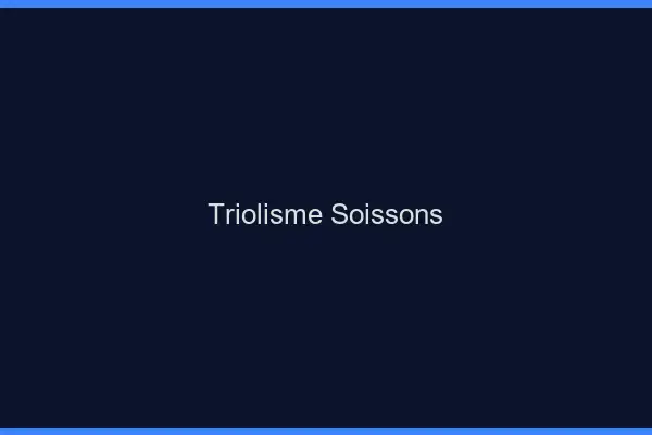 Triolisme Soissons