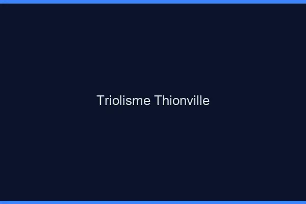 Triolisme Thionville