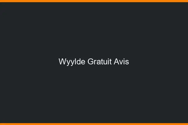 Wyylde gratuit avis